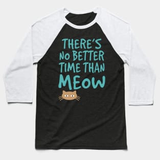 Time Than Meow Baseball T-Shirt